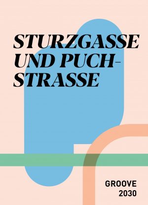 Projektübersicht der Sturzgasse und Puchstrasse mit der Fertigstellung 2030